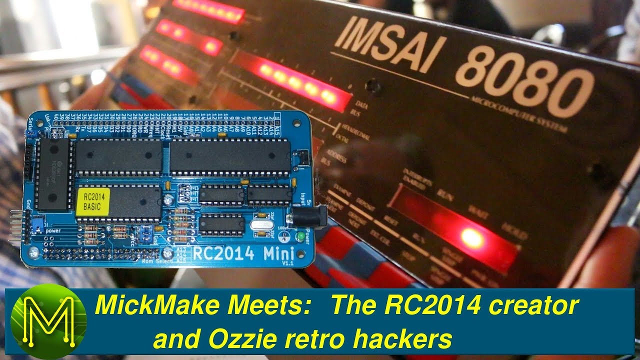 #240 MickMake Meets: The RC2014 creator & Ozzie Retro hackers