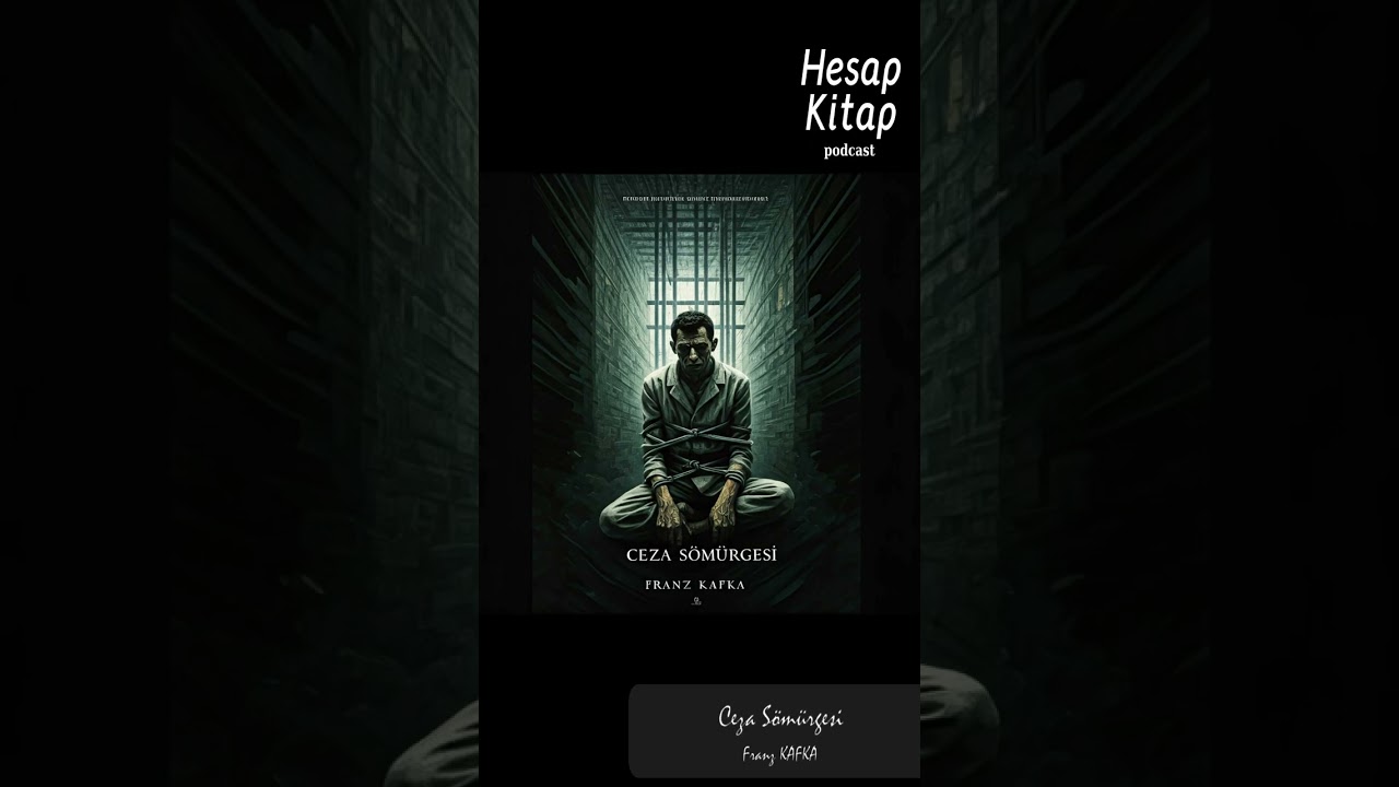 Ceza S&ouml;m&uuml;rgesi, Franz KAFKA, ıııııııyyy    #kitap #hesapkitap #podcast