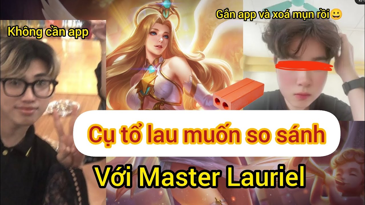 Trẻ tr&acirc;u muốn so s&aacute;nh với Master Lauriel v&agrave; c&aacute;i kết