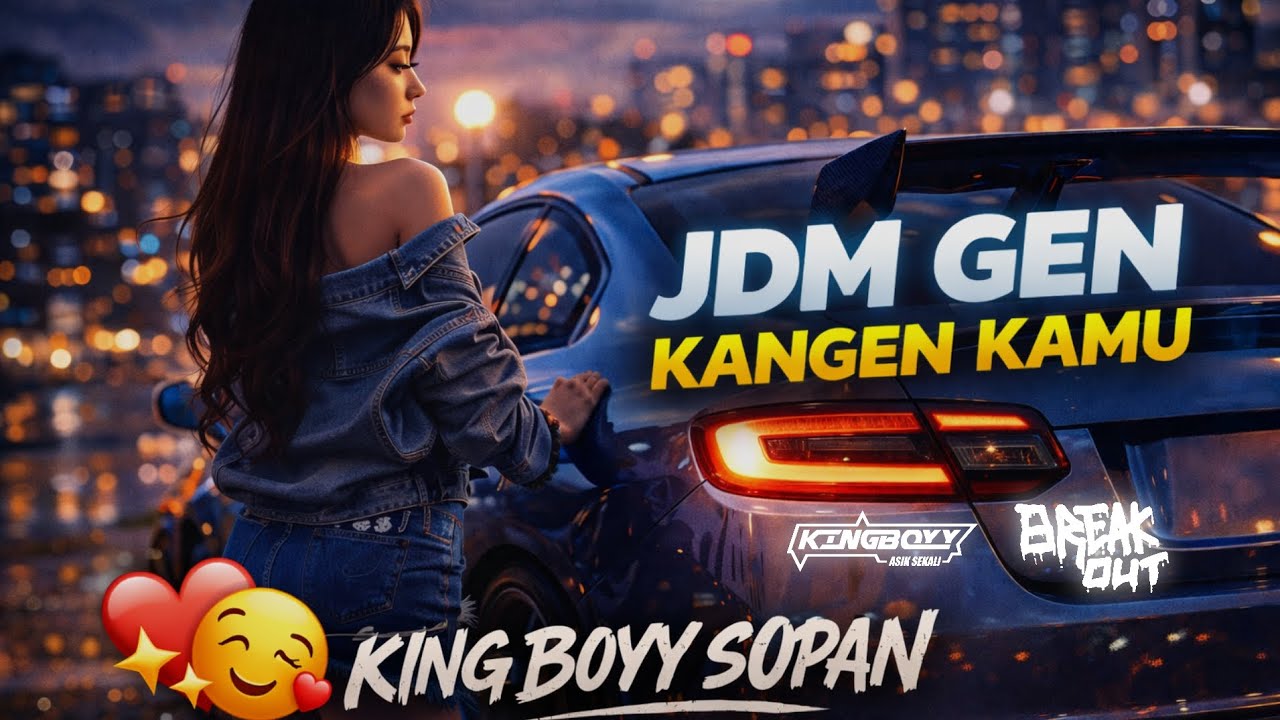 JDM GEN KANGEN KAMU - King Boyy SOPAN