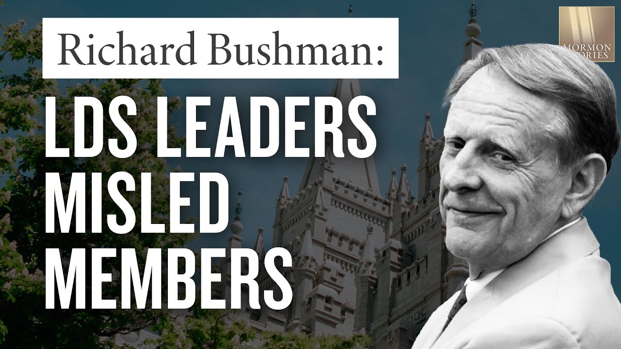 Faithful Mormon historian Richard Bushman admits Mormon church leaders have been misleading members