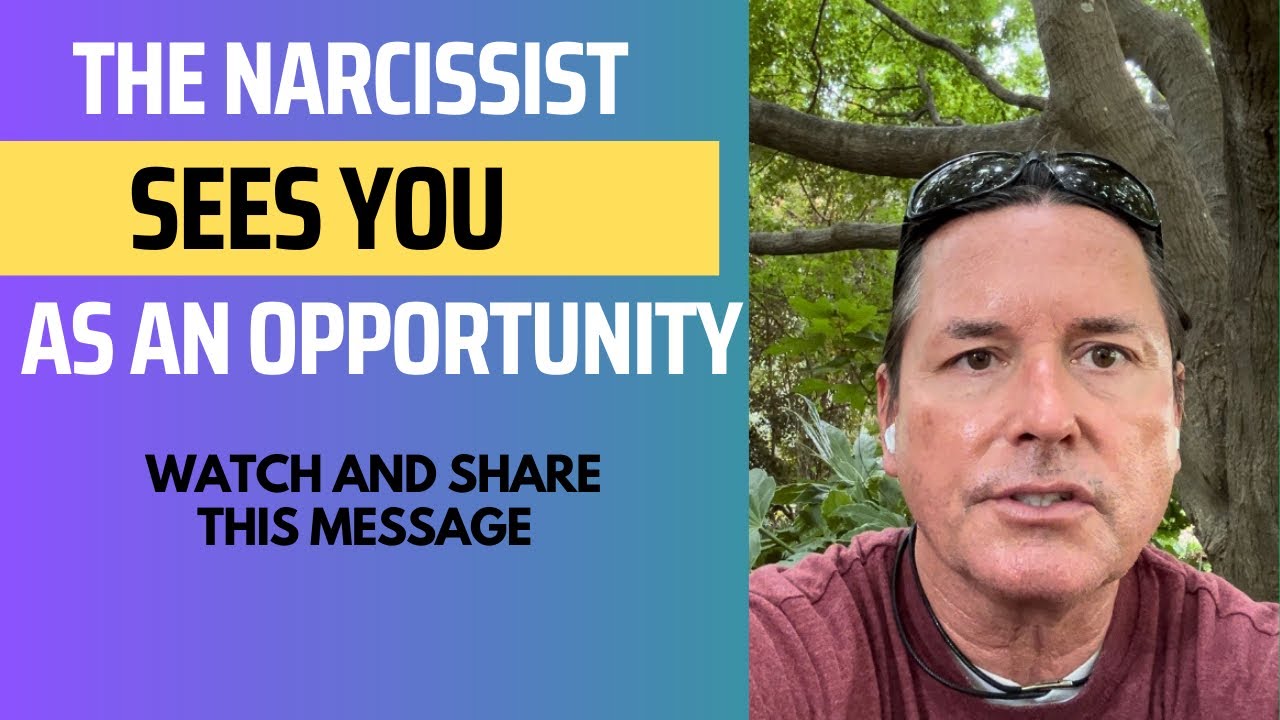 THE NARCISSIST SEES YOU AS AN OPPORTUNITY