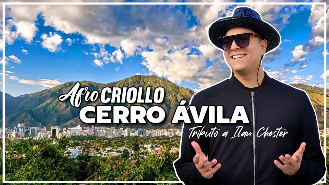Afro Criollo - Cerro Avila (Oficial Video) Tributo a Ilan Chester - House Mix #CantoAlAvila