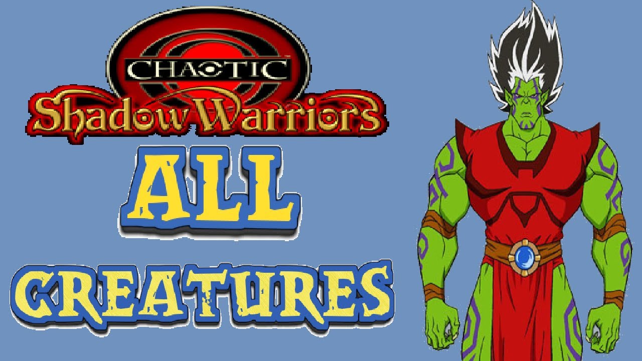 Chaotic Shadow Warriors (Video Game): All Available Chaotic Creatures