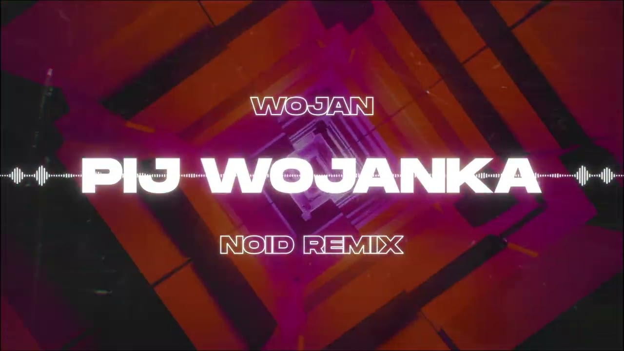 WOJAN - PIJ WOJANKA DO BIAŁEGO RANKA (NOID Remix)
