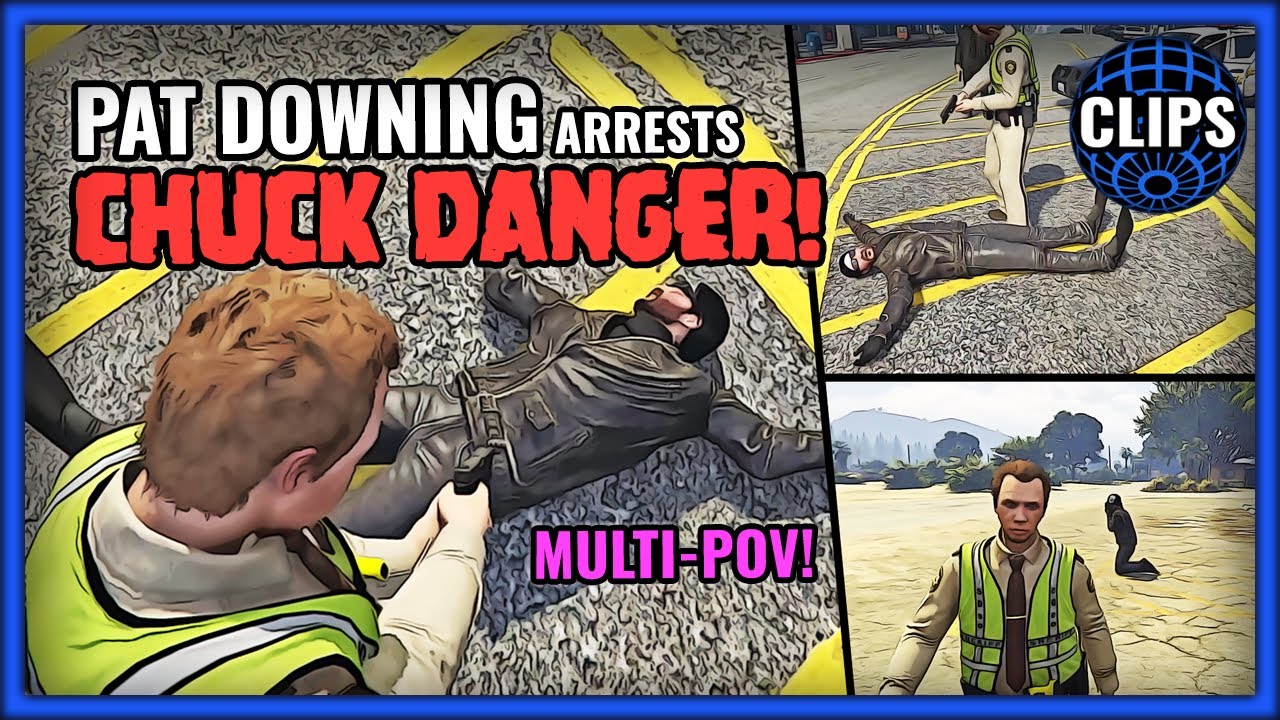 PAT DOWNING ARRESTS CHUCK DANGER! MULTI-POV!