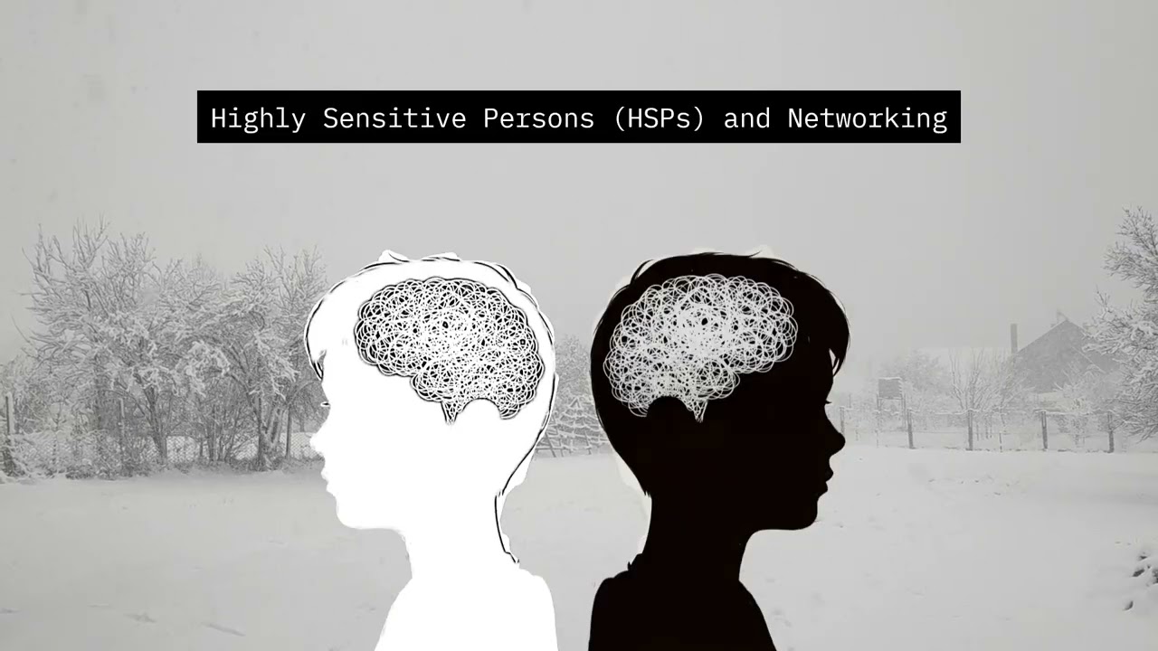 Highly Sensitive Persons (HSPs) and Networking