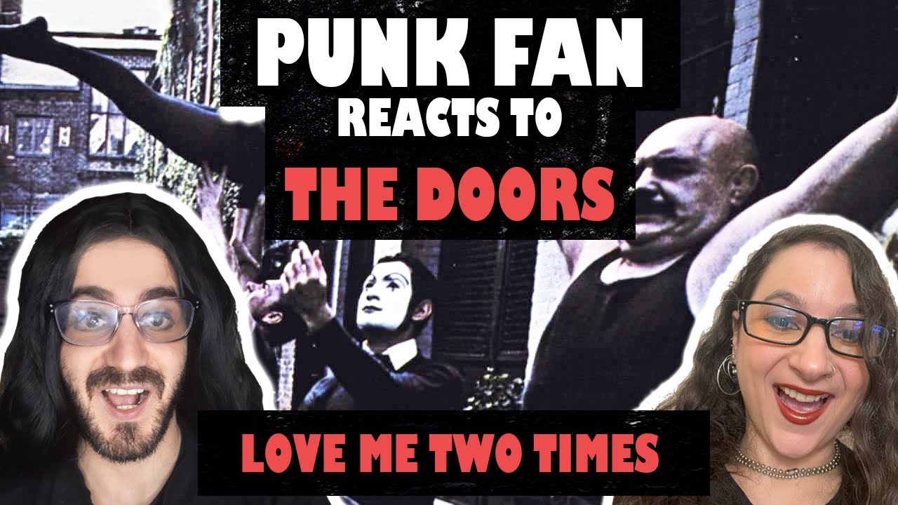 CONVERTING Punk Fan to The Doors Fan - Love Me Two Times (REACTION)