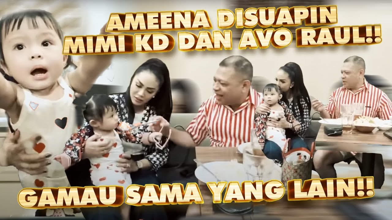AMEENA MAUNYA MAKAN SAMA AVO RAUL DAN MIMI KD!! GAMAU SAMA YANG LAIN