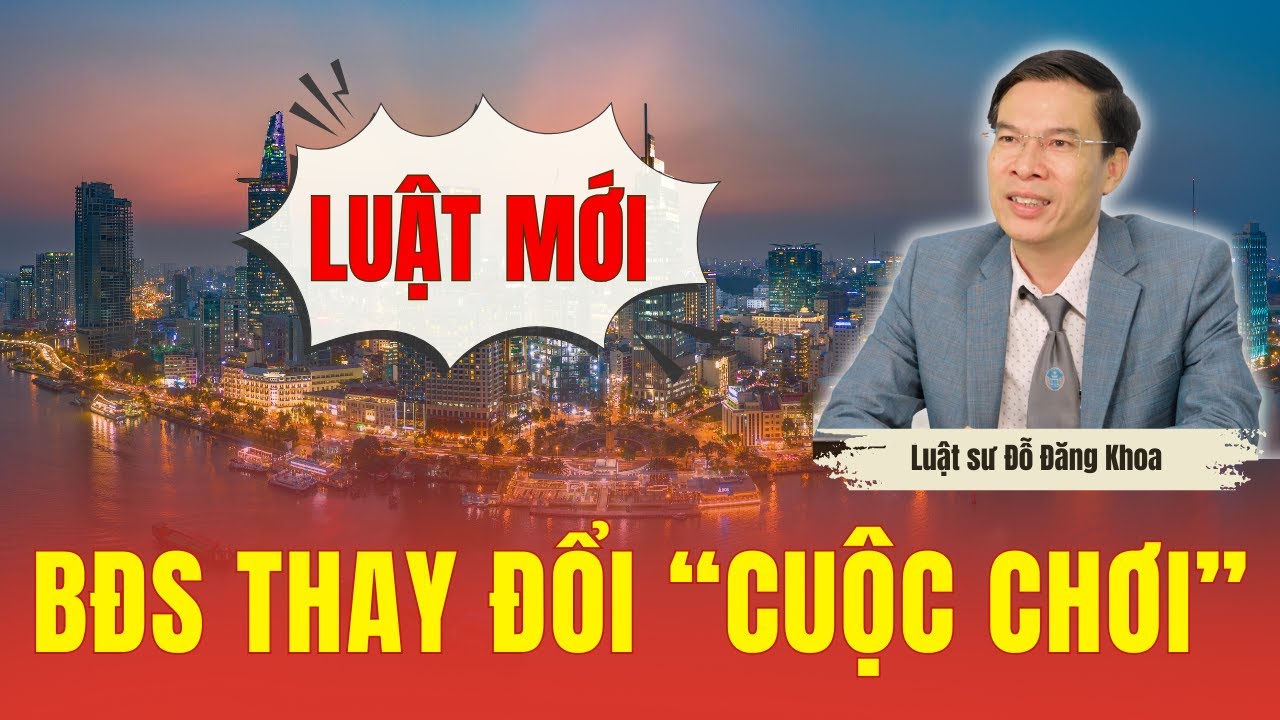 Luật mới! Bất động sản sẽ thay đổi “cuộc chơi” thế nào?