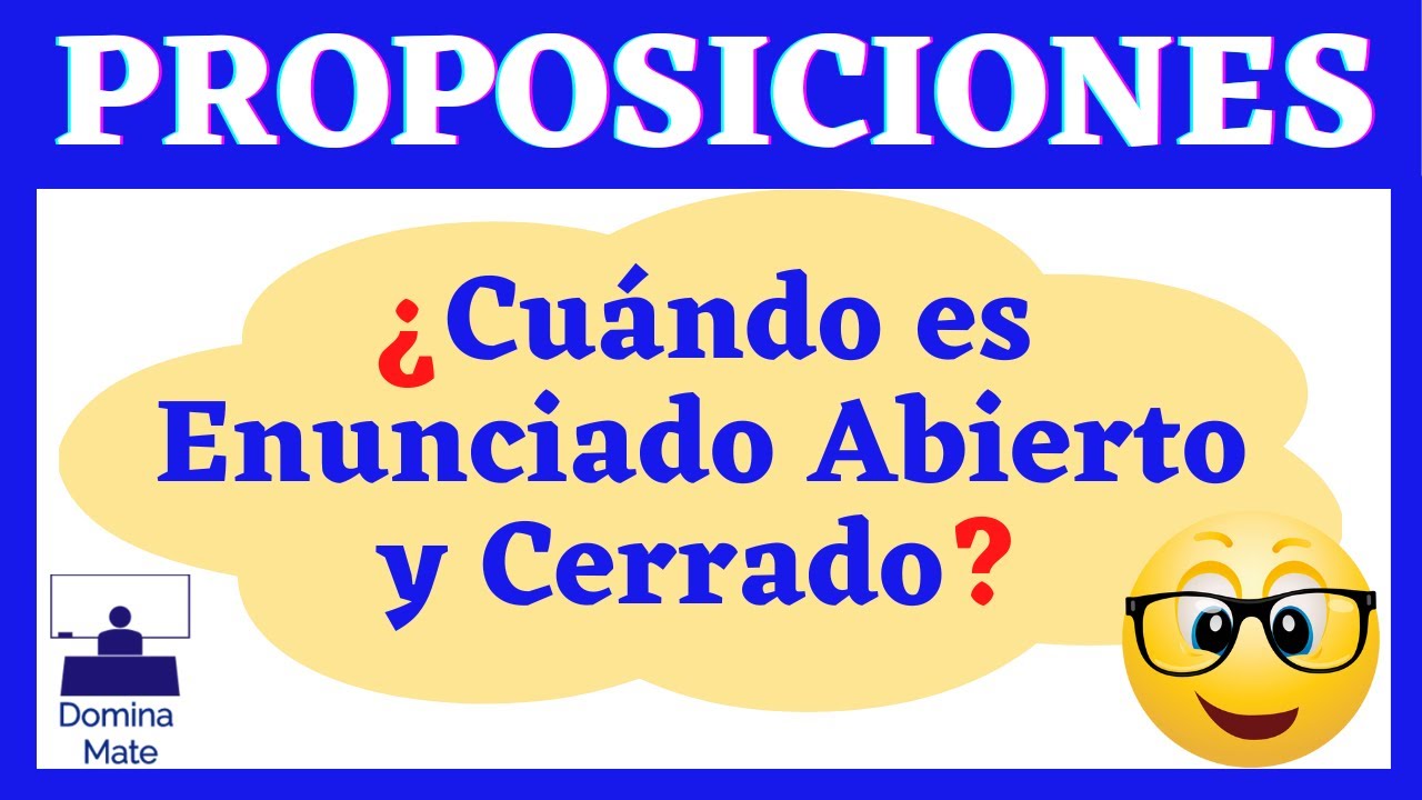 [Diferencias de Enunciado Abierto y Cerrado] -[Proposiciones]