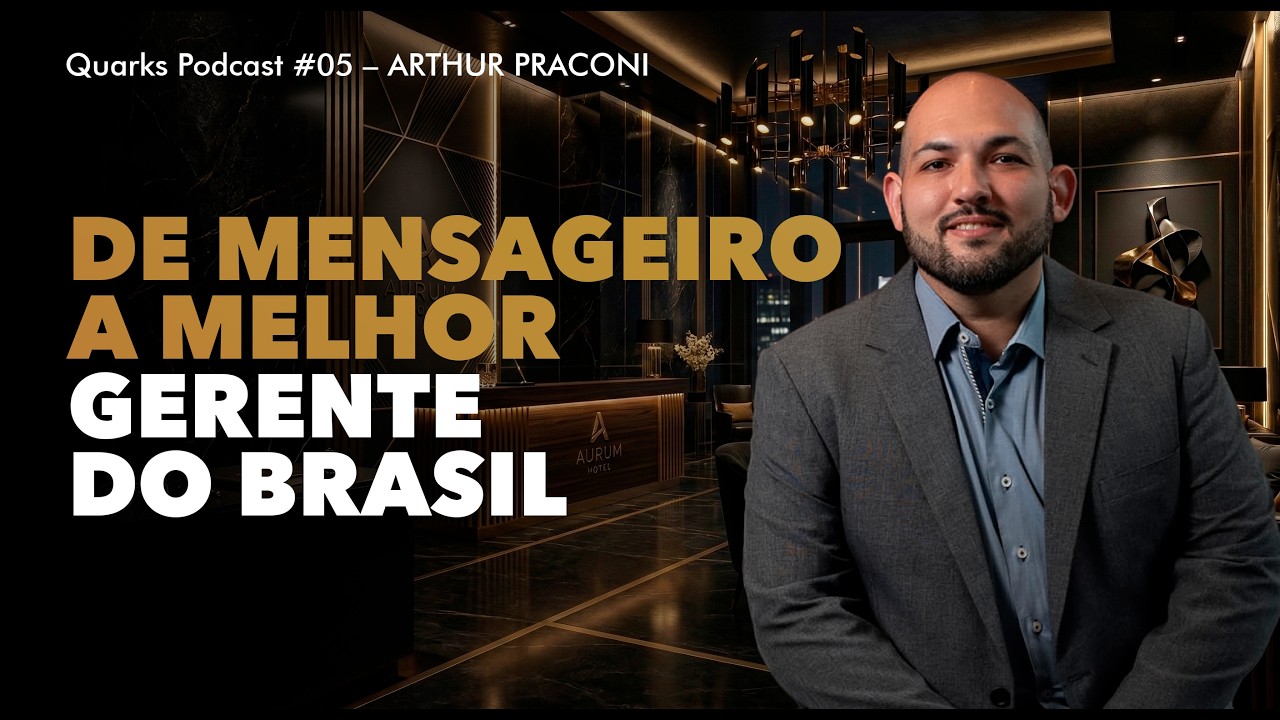 DE MENSAGEIRO A MELHOR GERENTE DO BRASIL | Quarks Podcast #05 – Arthur Praconi