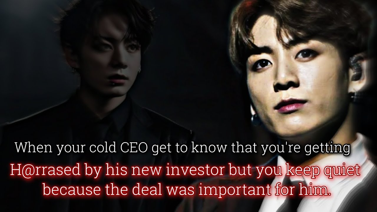 When your cold CEO get to know that you're getting h@rrassed by his new investor but you keep -