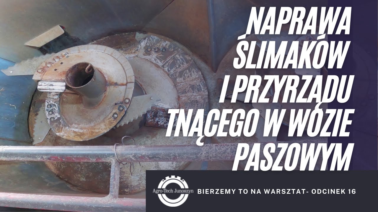 Bierzemy to na warsztat. Odc. 16- Naprawa ślimaków i przyrządu tnącego w wozie paszowym.