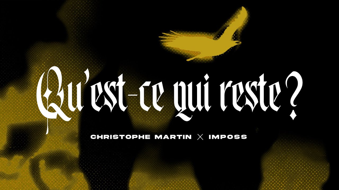 Christophe Martin X Imposs - Qu'est-ce qui reste? (Lyrics video officiel)