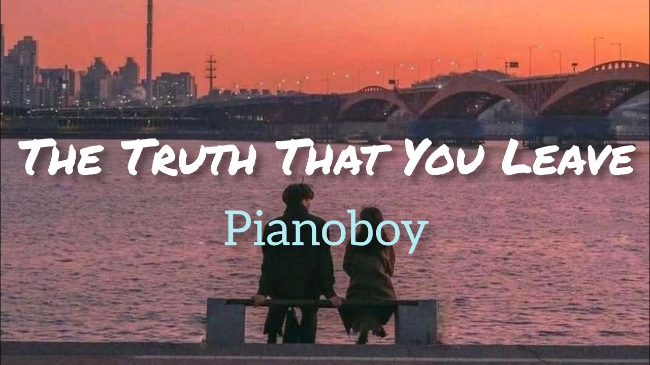 The Truth That You Leave - Pianoboy @songs_to_remember_for_good