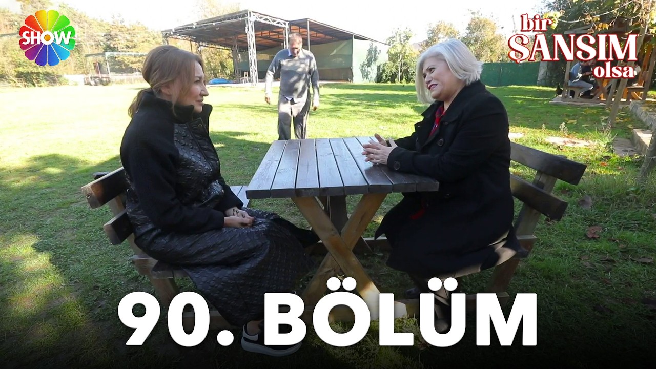 Bir Şansım Olsa 90.Bölüm