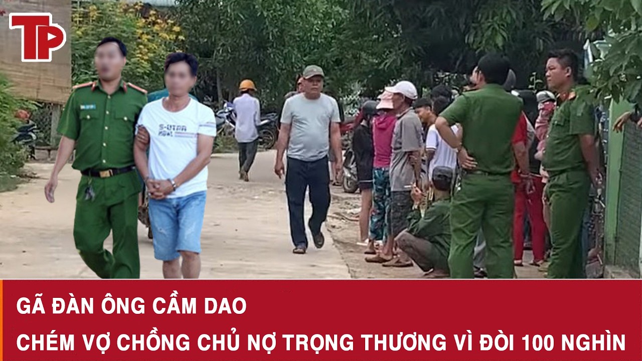 Trưa 14/3: Gã đàn ông vác dao chém vợ chồng chủ nợ trọng thương vì bị đòi 100.000 đồng tiền cá