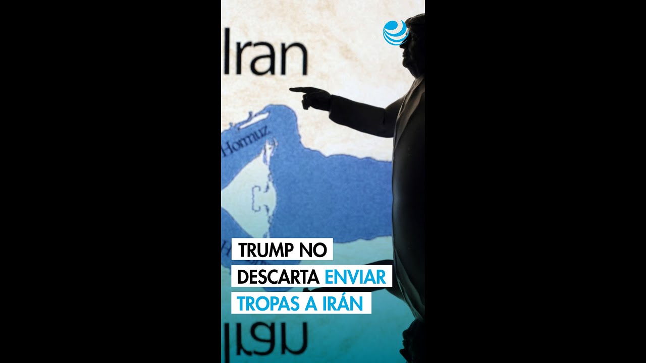 Trump no descarta el env&iacute;o de tropas de Estados Unidos a Ir&aacute;n