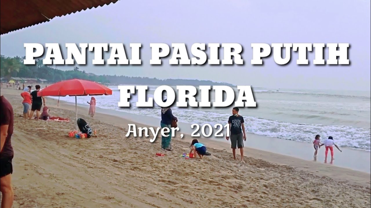 PANTAI PASIR PUTIH FLORIDA ANYER  || ANYER BANTEN