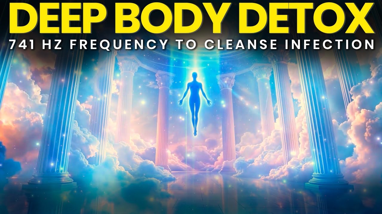 741 Hz Frequency: Full Body Detox, Cleanse Infection & Instant Negativity Release