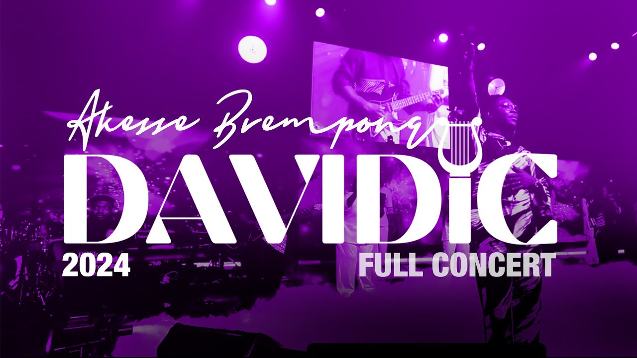 DAVIDIC 2024 |  FULL CONCERT | AKESSE BREMPONG @akessethelion