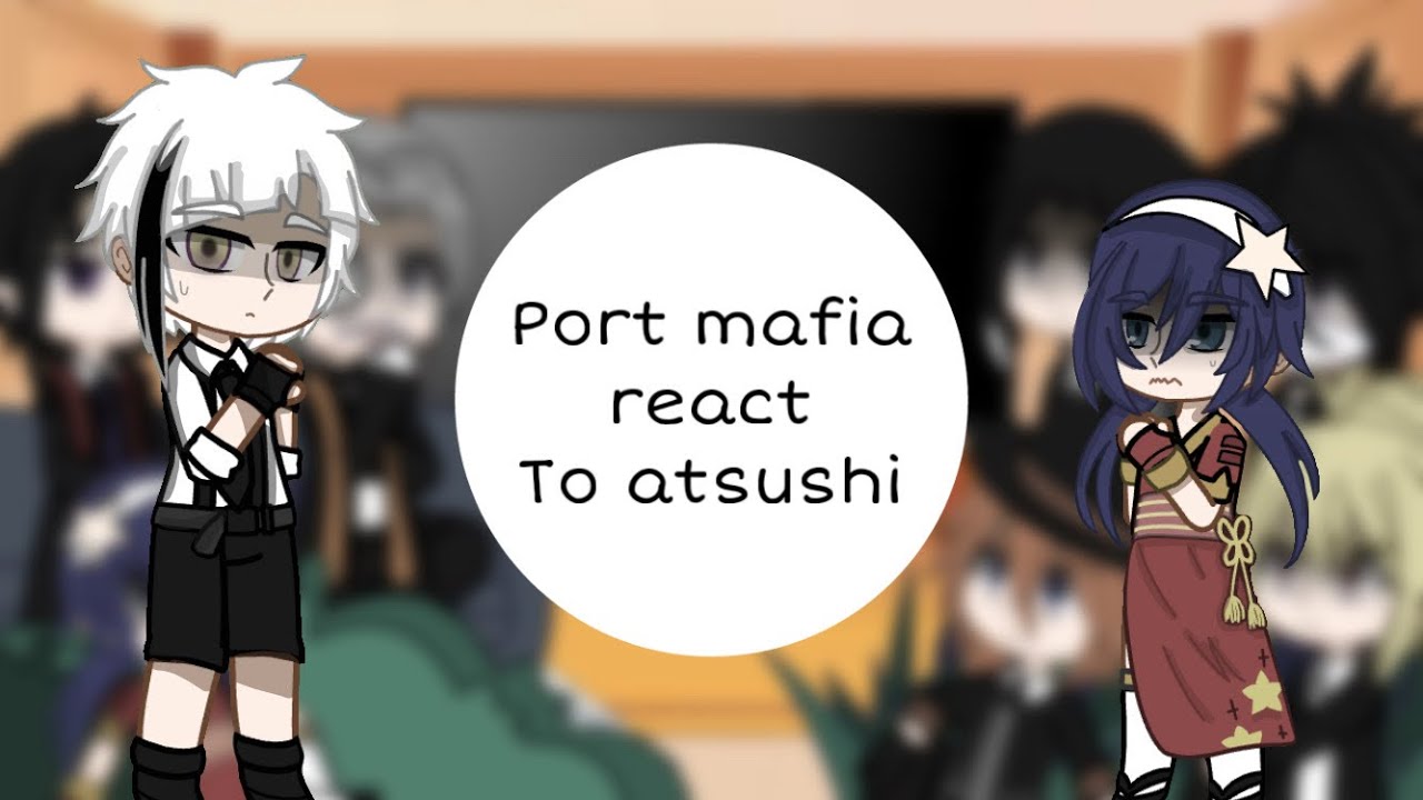 Port mafia react to Atsushi 1/2 (angst)