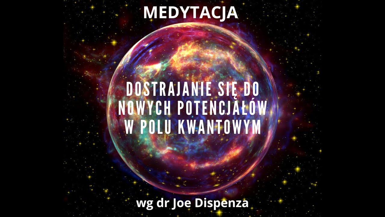 ✨Głęboka Medytacja Dostrajanie do nowych potencjał&oacute;w w polu kwantowym #Dispenza