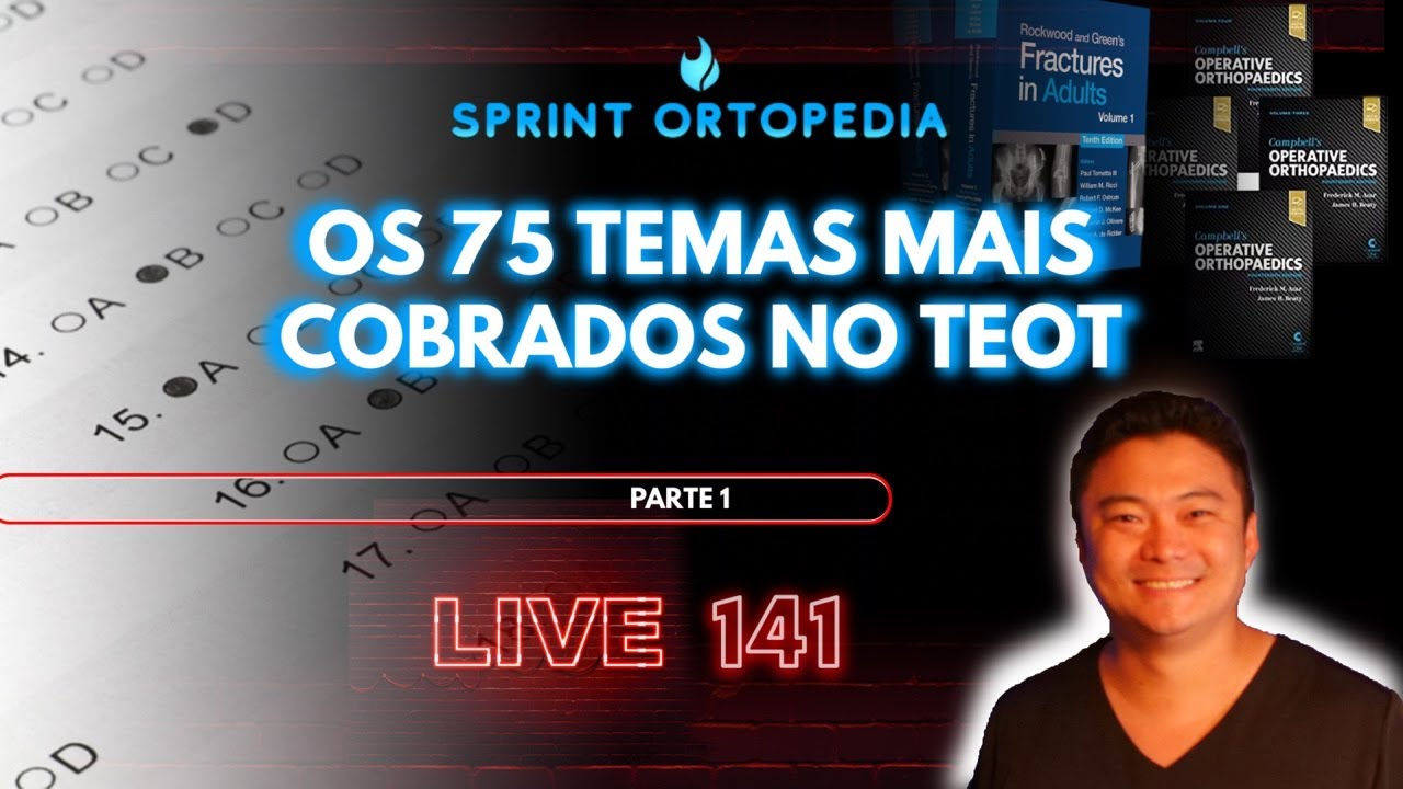 LIVE 141: OS 75 TEMAS MAIS COBRADOS NO TEOT (PARTE 1)- Sprint Ortopedia