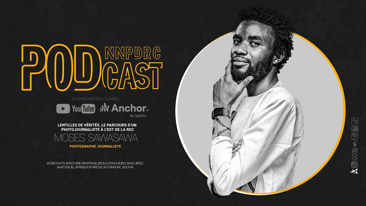 NNP Podcast Le Parcours d'un Photojournaliste &agrave; L'est de la RDC