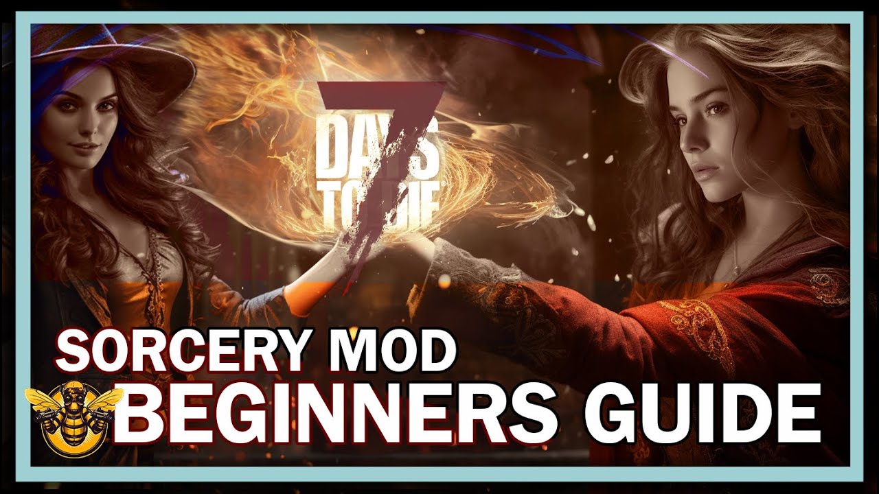 Sorcery Mod Beginners Guide & Tips, 7 Days to Die mod