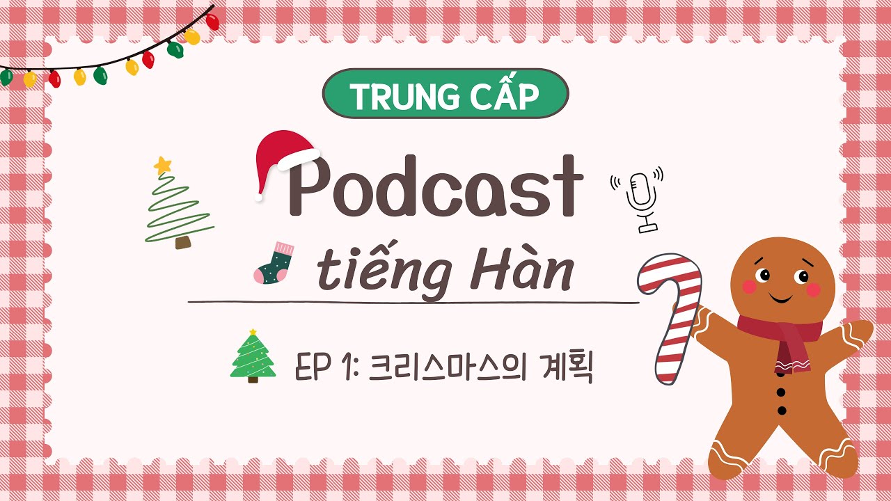 크리스마스의 계획🎄🤶 | Podcast tiếng Hàn trung cấp