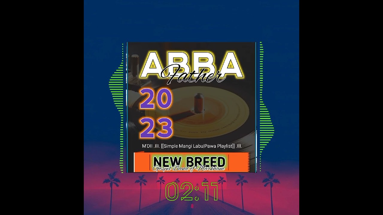 Abba father🎵((PNG LATEST GOSPEL MUSIC))🇵🇬[2023] by New Breed|GOSPEL BAND OF MARKHAM🇬🇦