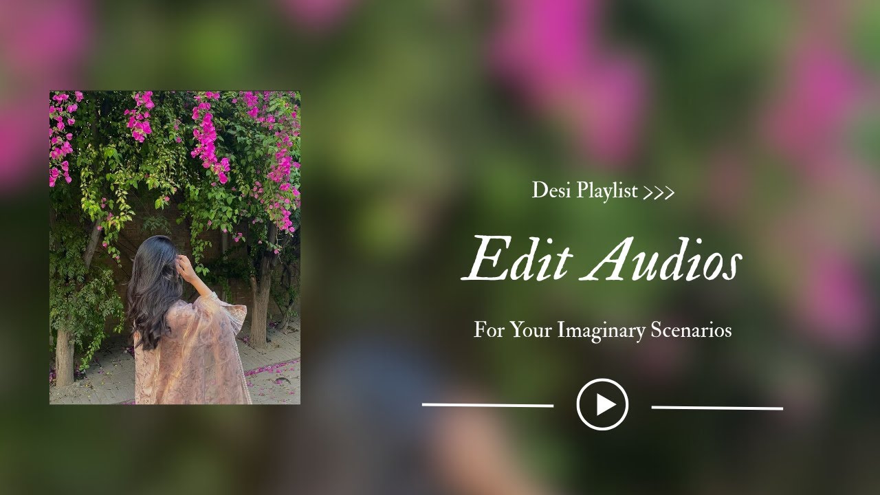 ▶️Desi Edit Audio Playlist🎶 For Your Imaginary Scenarios 🩷💚✨
