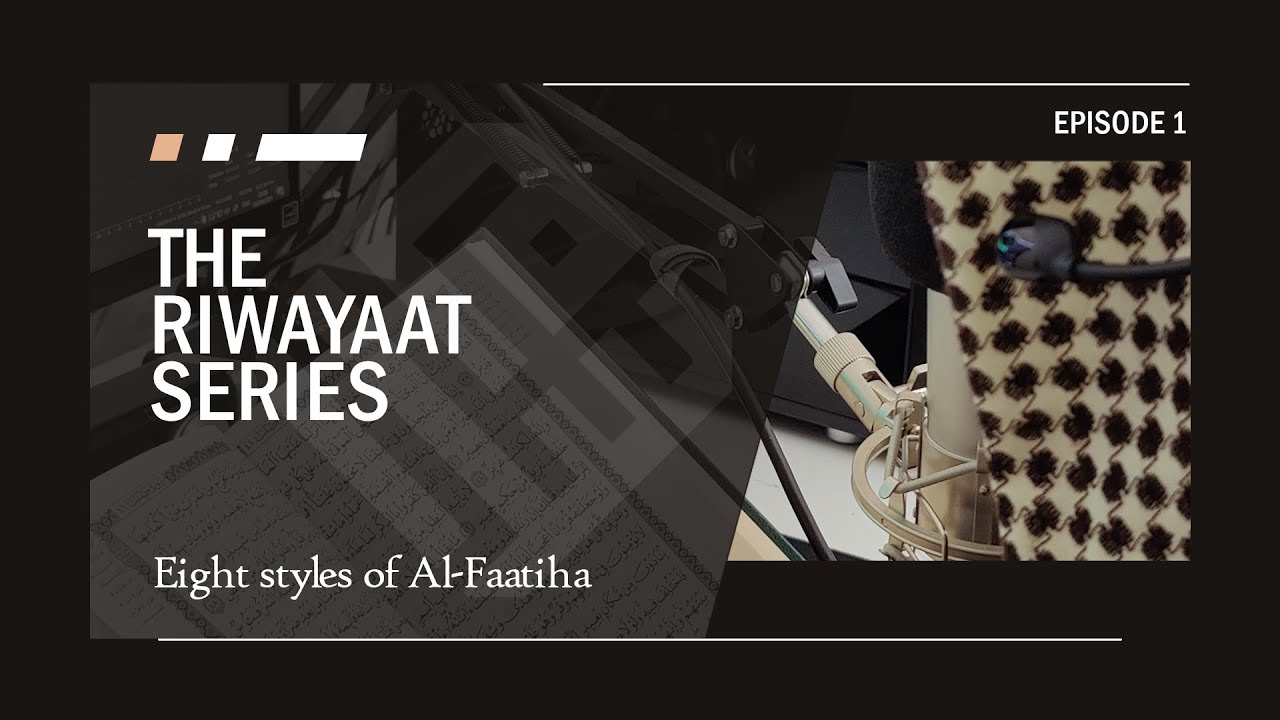 Eight styles of Al-Faatiha | Riwayaat Series #1