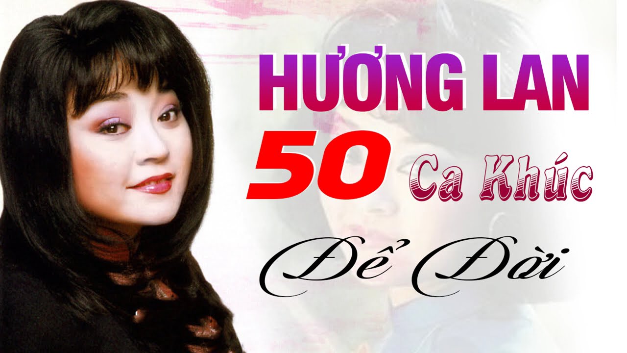 50 Ca Khúc HƯƠNG LAN Để Đời - Nhạc Vàng Xưa HƯƠNG LAN Hay Nhất