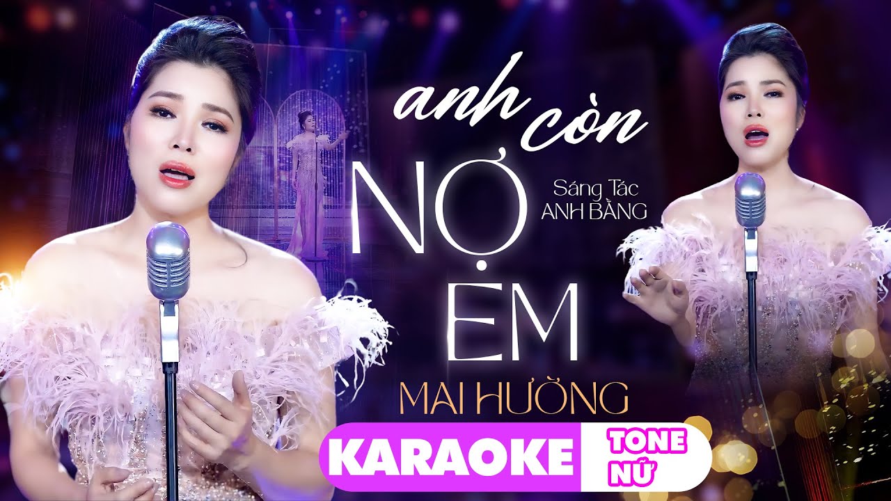[KARAOKE TONE NỮ] - ANH CÒN NỢ EM | MAI HƯỜNG | Tình Khúc Bất Hủ Hay Nhất Tác Giả: Anh Bằng
