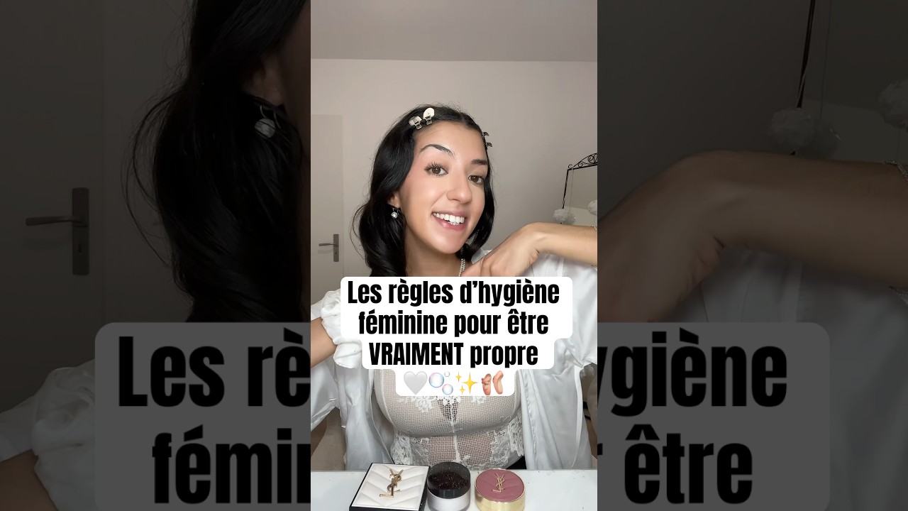 Les r&egrave;gles d&rsquo;hygi&egrave;ne f&eacute;minine pour &ecirc;tre VRAIMENT propre 🤍✨🫧