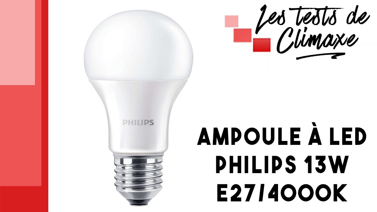 Test d'une ampoule à LED Philips 13W E27 4000K