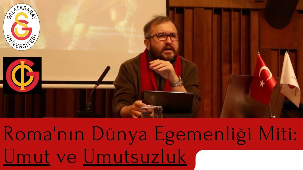 Roma'nın Dünya Egemenliği Miti: Umut ve Umutsuzluk (Galatasaray Üniversitesi, Felsefe Kulübü)