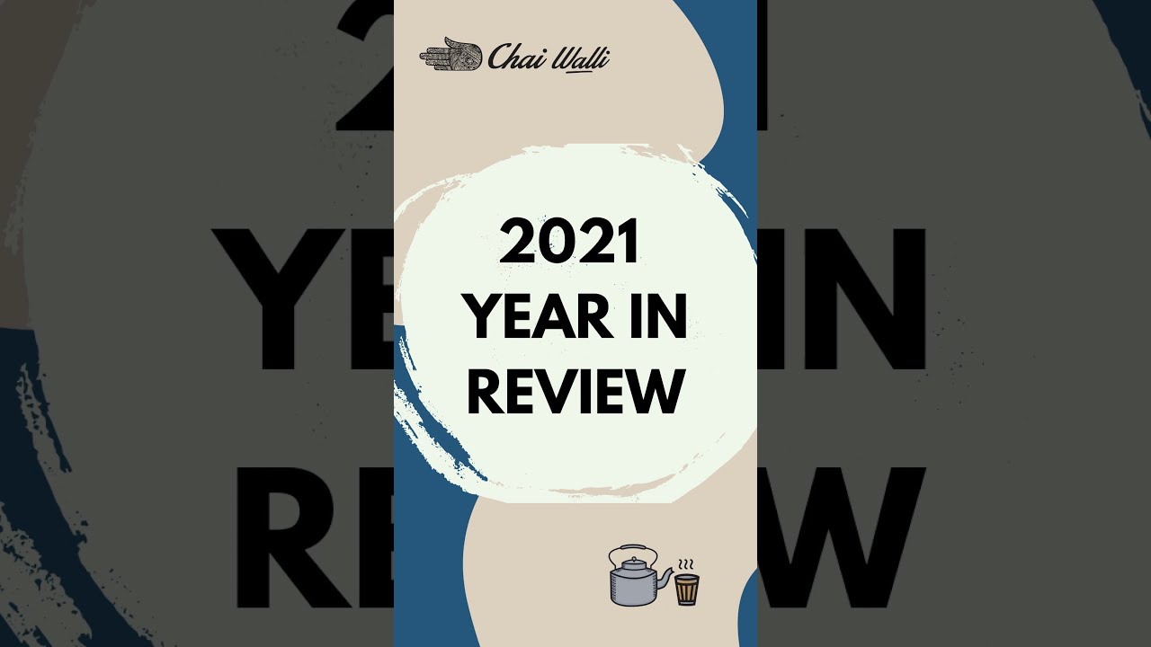 Chai Walli of 2021 In Review