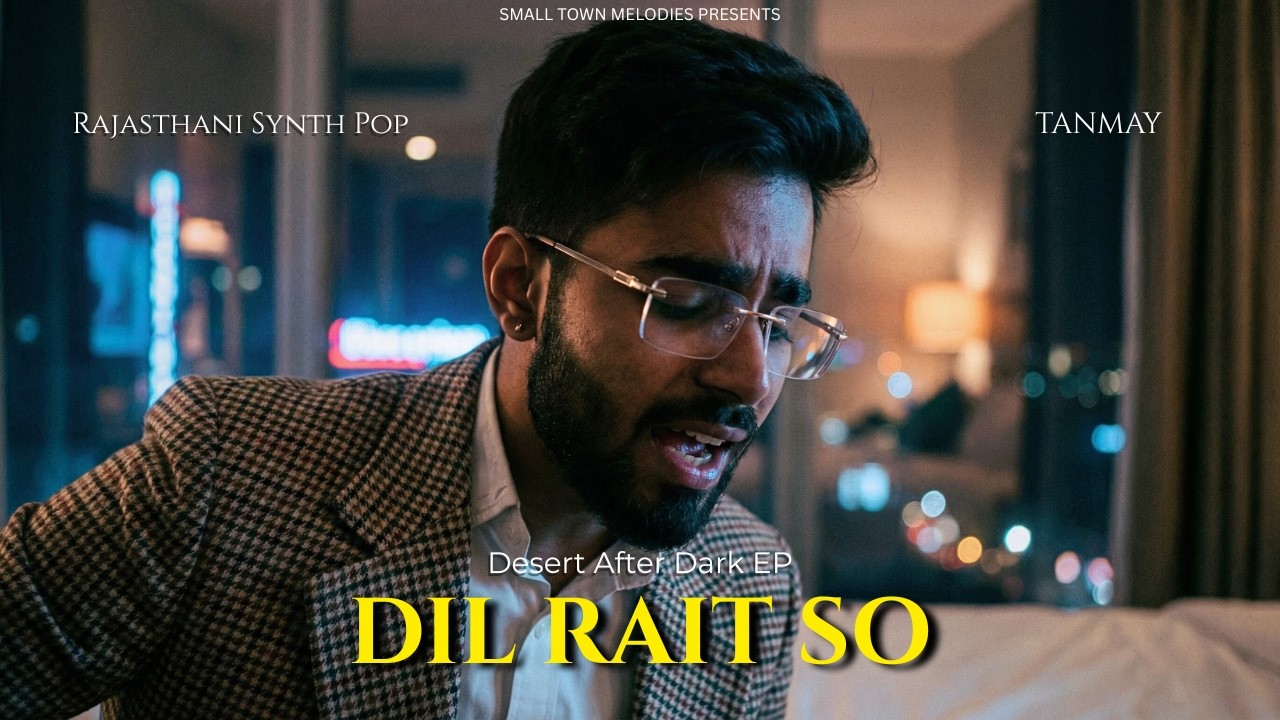 Dil Rait So - Tanmay | Rajasthani Synthpop Song | Desert After Dark EP | Late Night Indie 2026