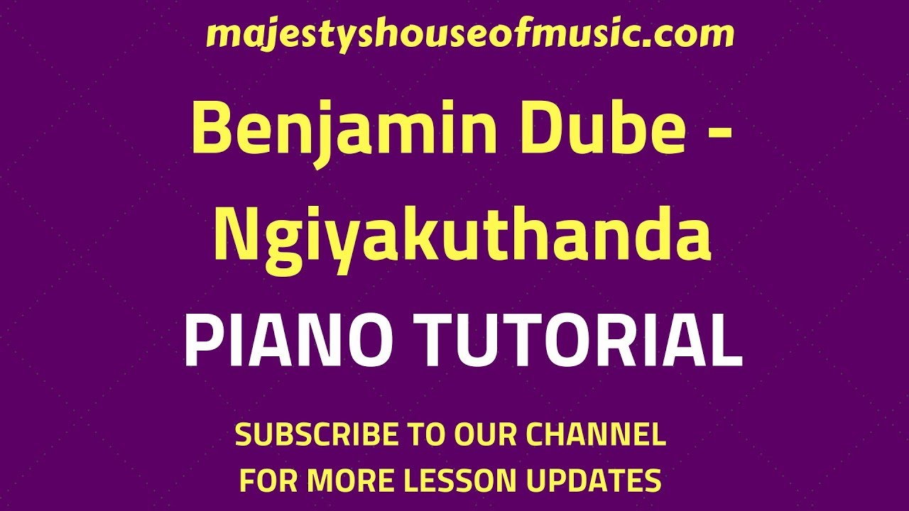 Benjamin Dube - Ngiyakuthanda ( PIANO TUTORIAL)(Instructor- Emmanuel)