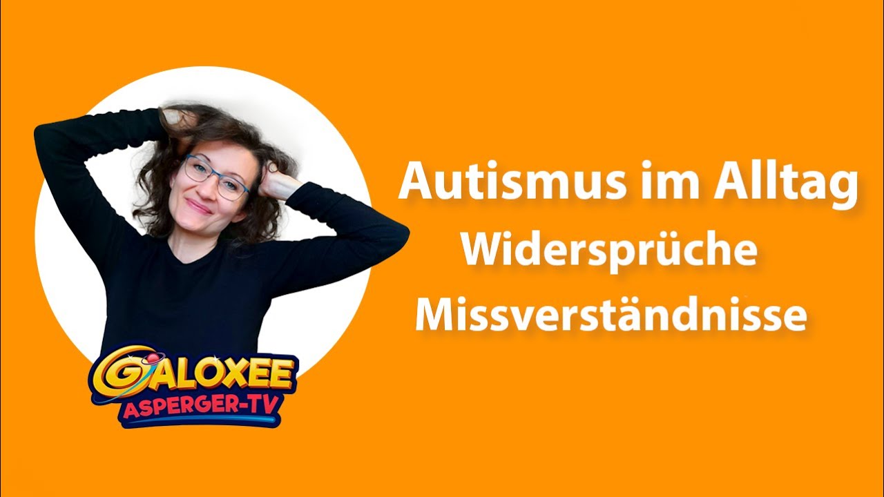 Autismus im Alltag: Widersprüche und Missverständisse