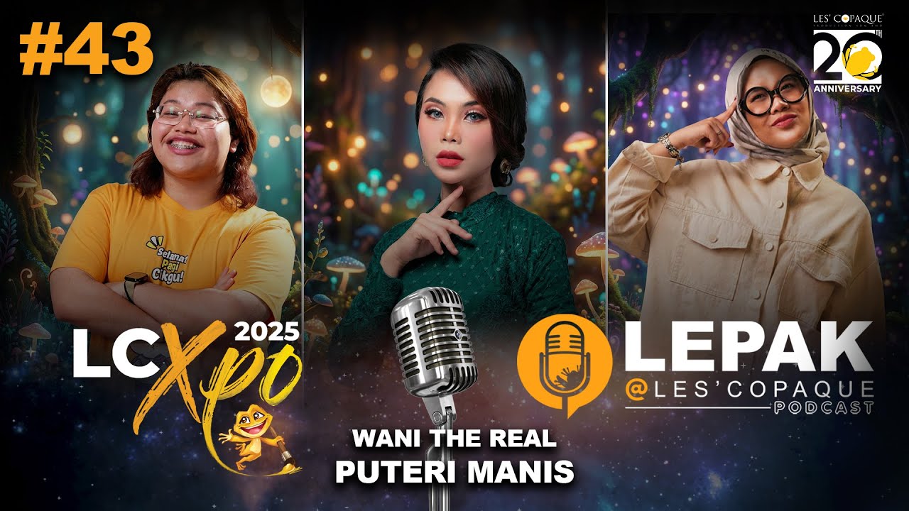 [LIVE] Wani The Real Puteri Manis - LEPAK  @ Les' Copaque Podcast