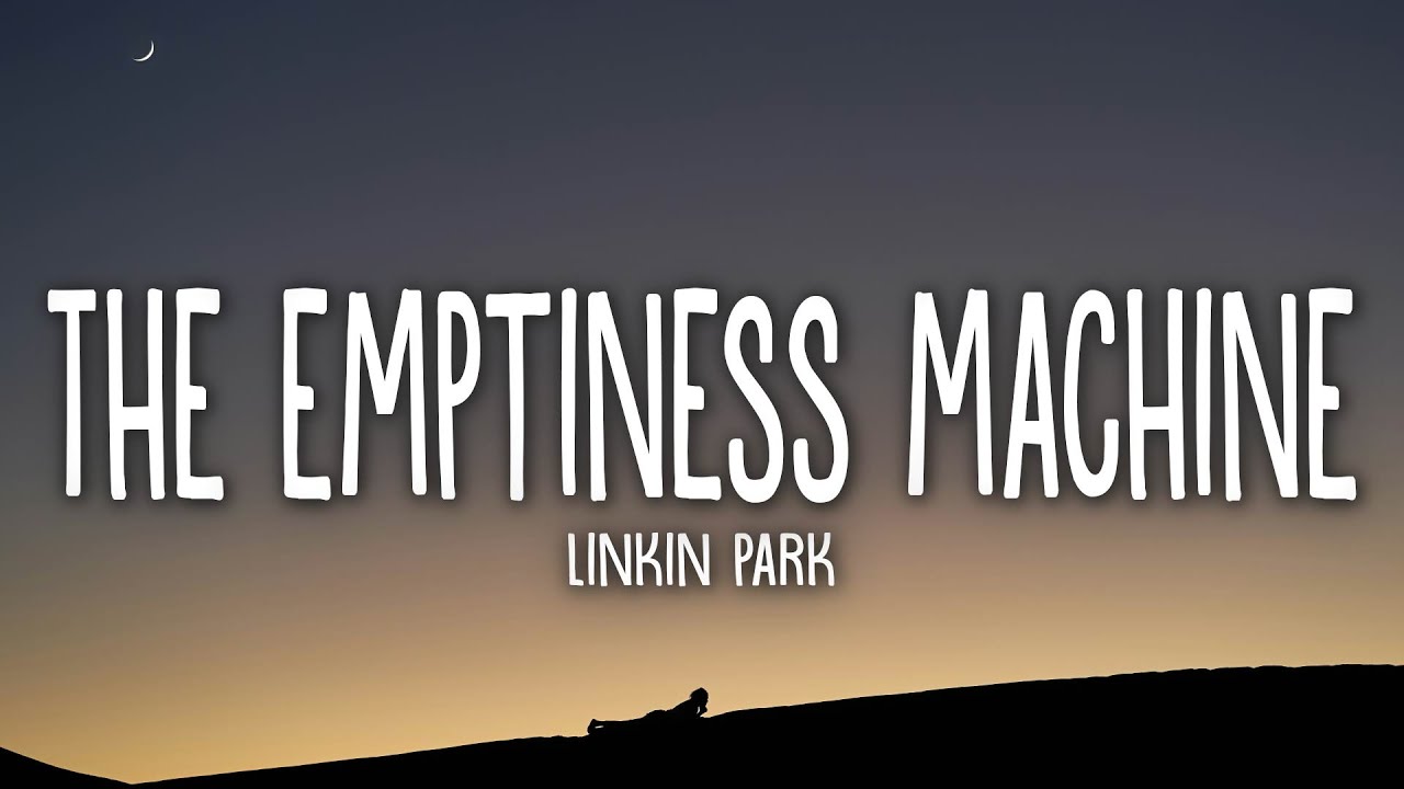 Linkin Park - The Emptiness Machine (Lyrics)