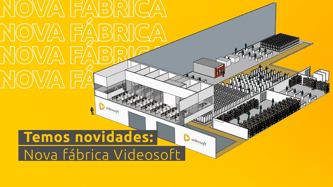 Temos novidades: Nova fábrica Videosoft