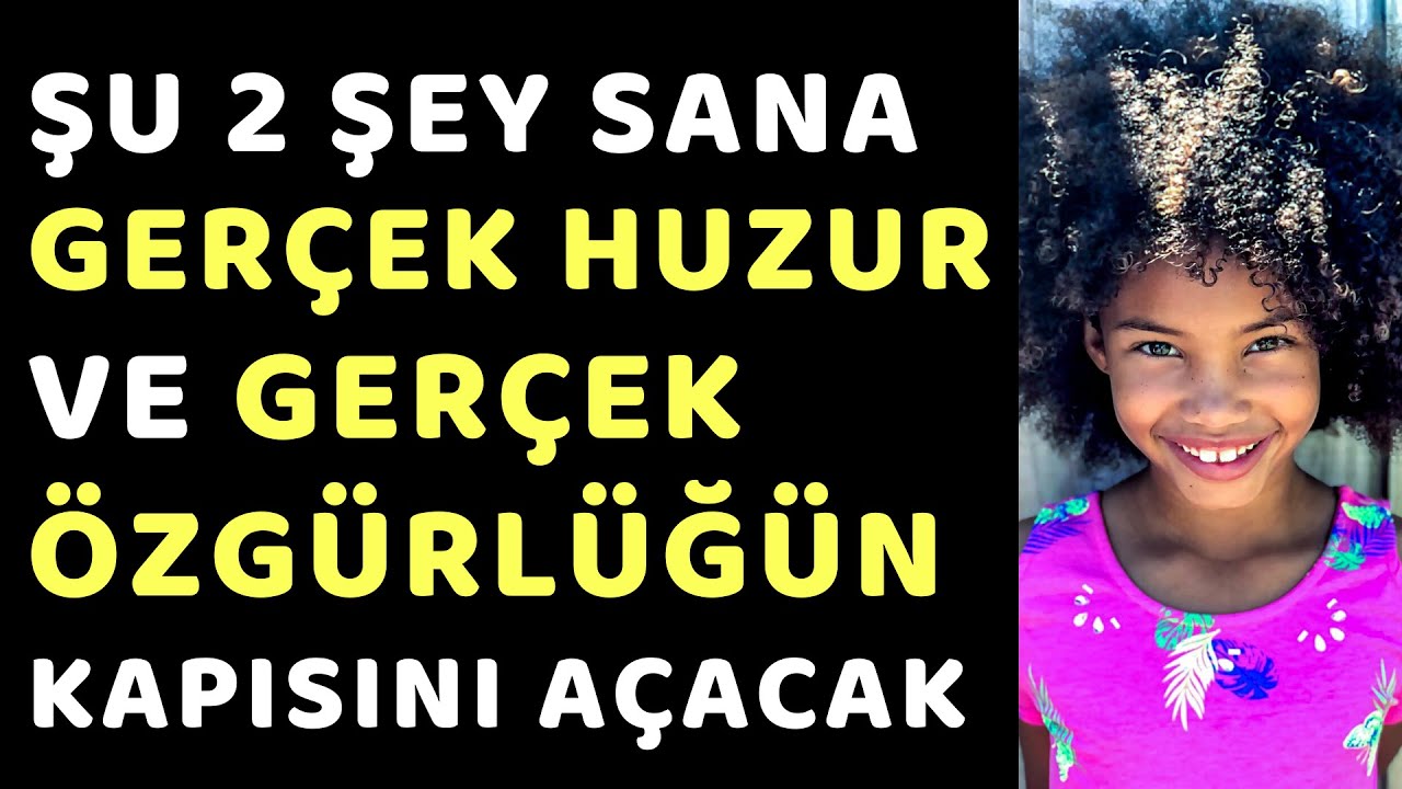 Şu 2 Şey Sana Gerçek Huzur ve Gerçek Özgürlüğün Kapısını Açacak