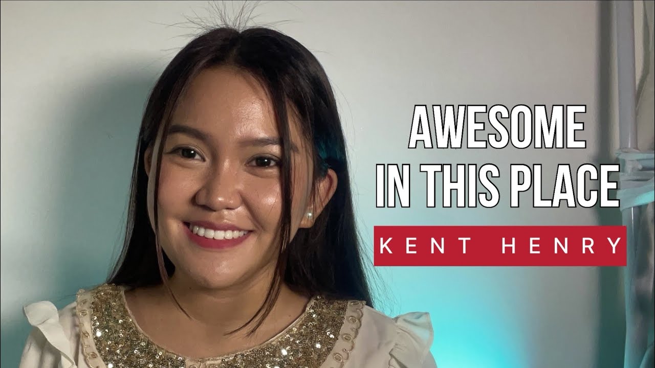 AWESOME IN THIS PLACE - Kent Henry | Cover with Lyrics by VANESSA DULAY
