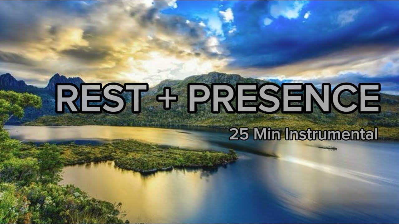 Rest plus Presence | 25 Minutes Gentle Instrumental Worship